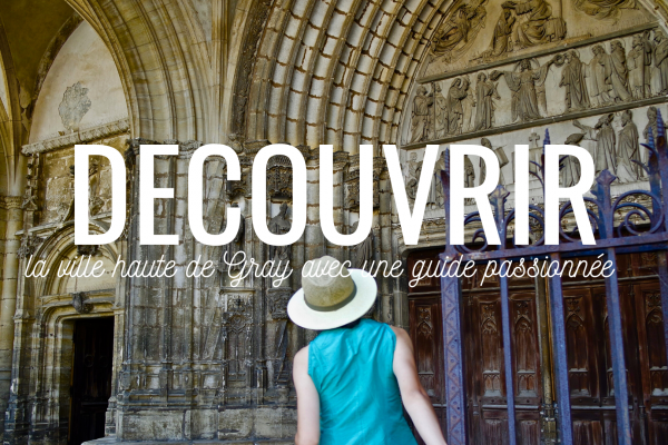 Découvrir la ville haute de Gray avec une guide passionnée